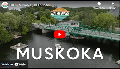 Water Ways TV: Episode 3 – Muskoka